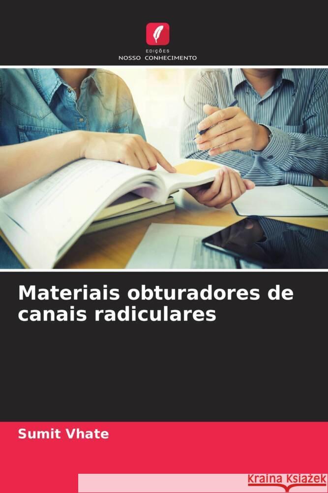 Materiais obturadores de canais radiculares Vhate, Sumit 9786204937472 Edições Nosso Conhecimento