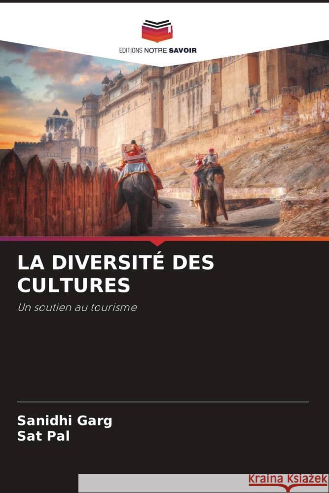 LA DIVERSITÉ DES CULTURES Garg, Sanidhi, Pal, Sat 9786204937700 Editions Notre Savoir