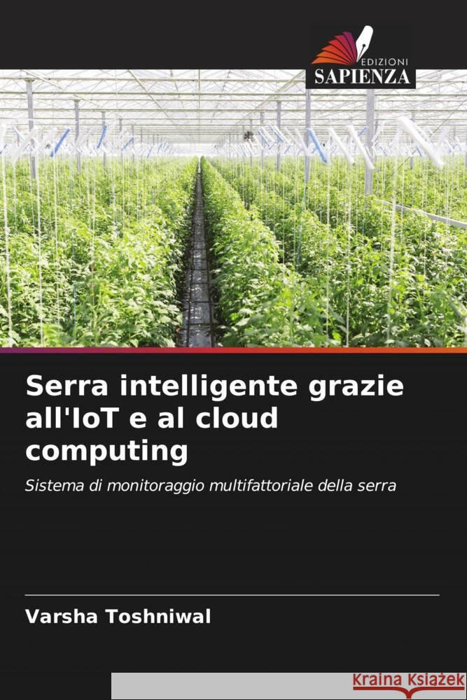 Serra intelligente grazie all'IoT e al cloud computing Toshniwal, Varsha 9786204938219