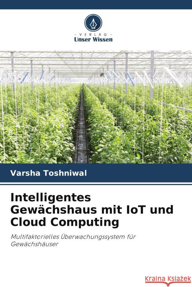 Intelligentes Gewächshaus mit IoT und Cloud Computing Toshniwal, Varsha 9786204938257