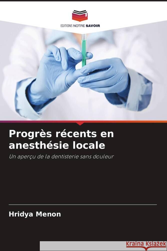 Progrès récents en anesthésie locale Menon, Hridya 9786204938264 Editions Notre Savoir