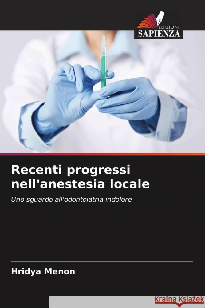 Recenti progressi nell'anestesia locale Menon, Hridya 9786204938271 Edizioni Sapienza