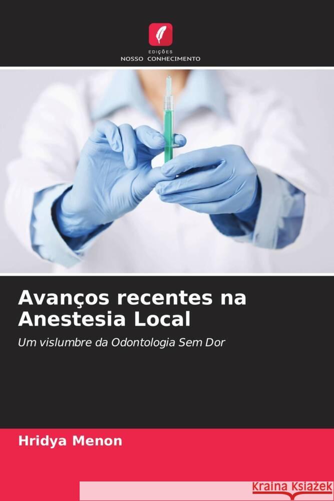 Avanços recentes na Anestesia Local Menon, Hridya 9786204938288 Edições Nosso Conhecimento