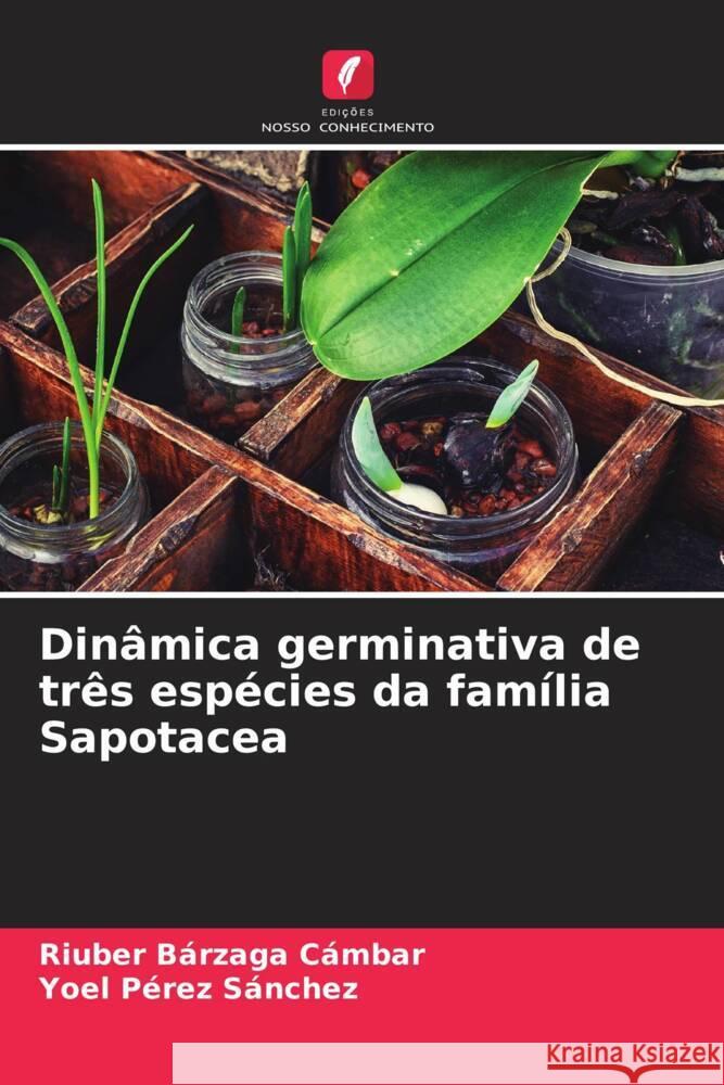 Dinâmica germinativa de três espécies da família Sapotacea Bárzaga Cámbar, Riuber, Pérez Sánchez, Yoel 9786204938523