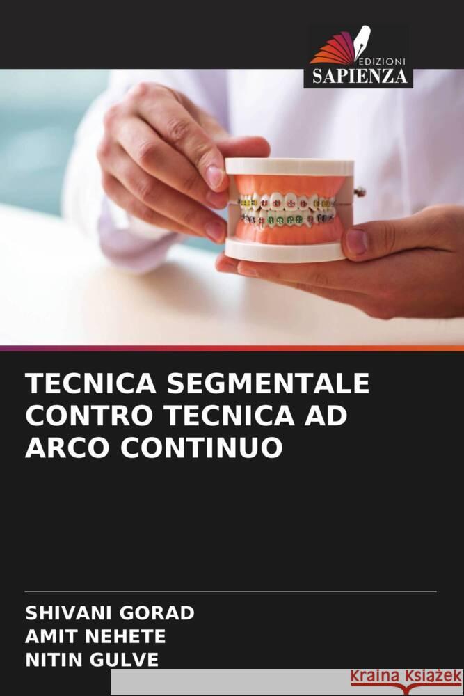 TECNICA SEGMENTALE CONTRO TECNICA AD ARCO CONTINUO GORAD, SHIVANI, Nehete, Amit, Gulve, Nitin 9786204938691 Edizioni Sapienza