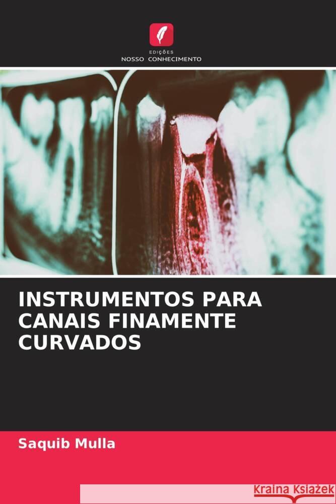 INSTRUMENTOS PARA CANAIS FINAMENTE CURVADOS Mulla, Saquib 9786204938813