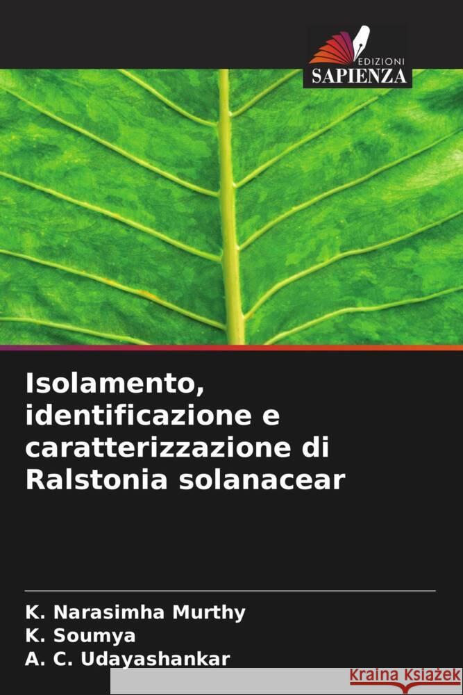 Isolamento, identificazione e caratterizzazione di Ralstonia solanacear Narasimha Murthy, K., Soumya, K., Udayashankar, A. C. 9786204939179 Edizioni Sapienza