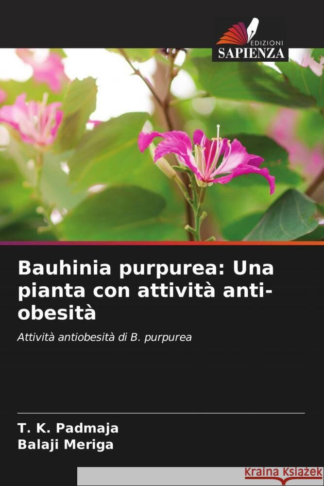 Bauhinia purpurea: Una pianta con attività anti-obesità Padmaja, T. K., Meriga, Balaji 9786204940106