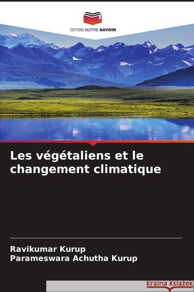 Les végétaliens et le changement climatique Kurup, Ravikumar, Achutha Kurup, Parameswara 9786204940175 Editions Notre Savoir