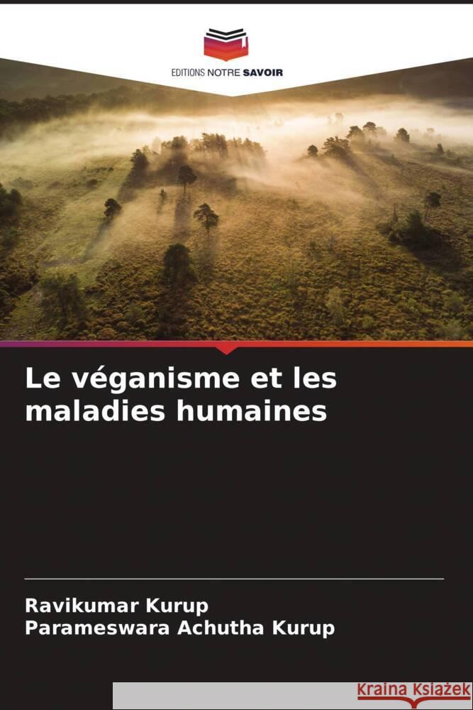 Le véganisme et les maladies humaines Kurup, Ravikumar, Achutha Kurup, Parameswara 9786204940465 Editions Notre Savoir