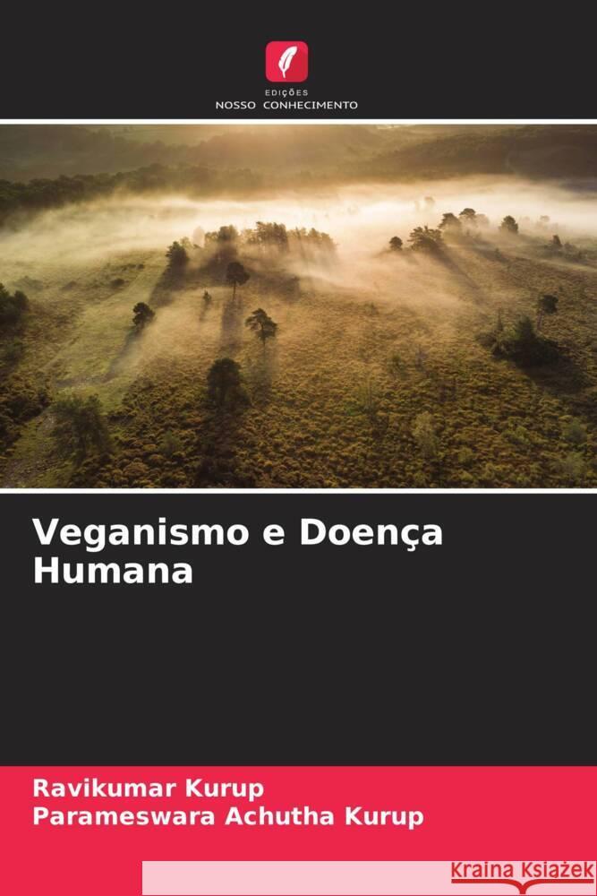 Veganismo e Doença Humana Kurup, Ravikumar, Achutha Kurup, Parameswara 9786204940496 Edições Nosso Conhecimento