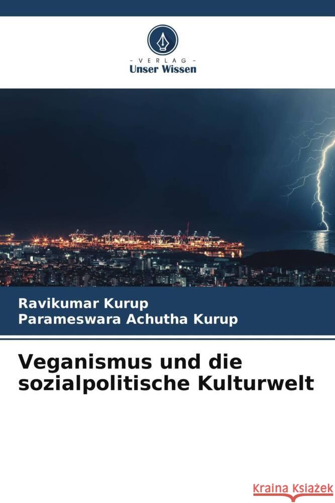 Veganismus und die sozialpolitische Kulturwelt Kurup, Ravikumar, Achutha Kurup, Parameswara 9786204940526 Verlag Unser Wissen