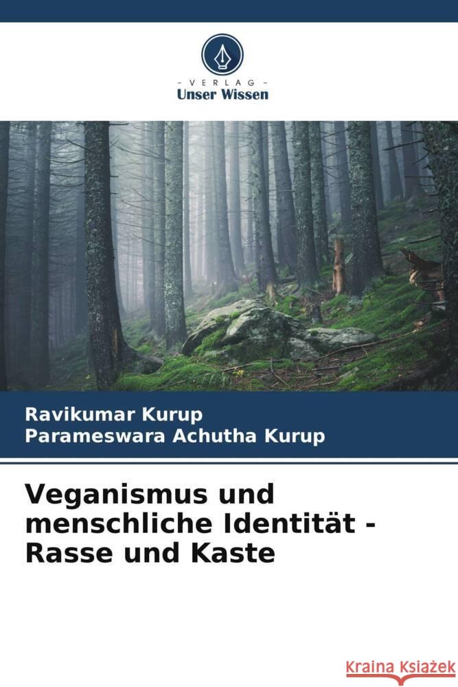 Veganismus und menschliche Identität - Rasse und Kaste Kurup, Ravikumar, Achutha Kurup, Parameswara 9786204940649 Verlag Unser Wissen