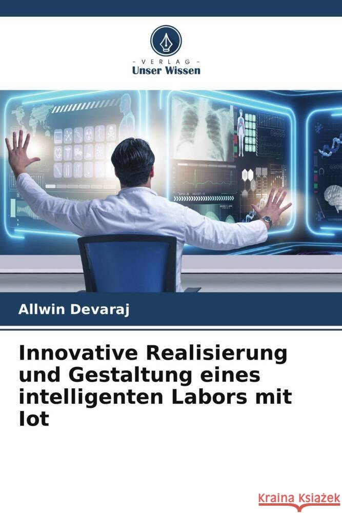 Innovative Realisierung und Gestaltung eines intelligenten Labors mit Iot Devaraj, Allwin 9786204940991