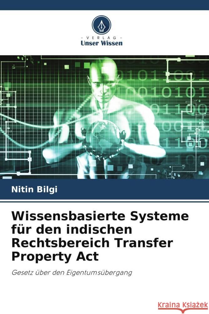 Wissensbasierte Systeme für den indischen Rechtsbereich Transfer Property Act Bilgi, Nitin 9786204941073 Verlag Unser Wissen