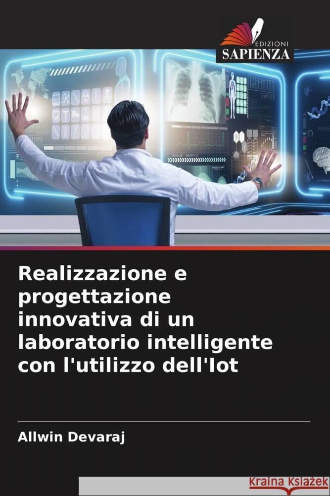 Realizzazione e progettazione innovativa di un laboratorio intelligente con l'utilizzo dell'Iot Devaraj, Allwin 9786204941080