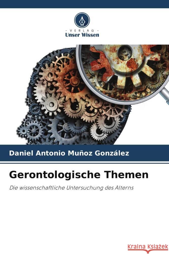 Gerontologische Themen Muñoz González, Daniel Antonio 9786204942520