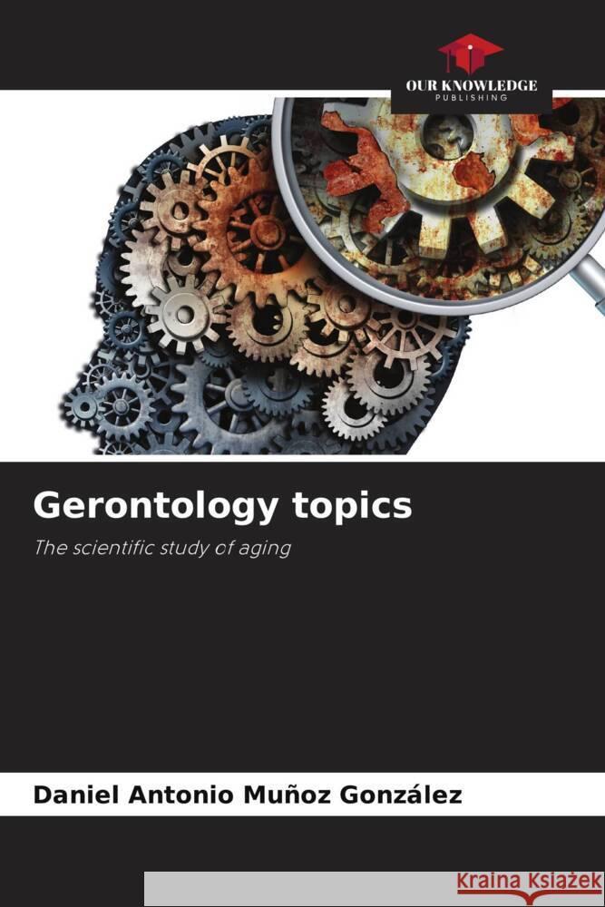 Gerontology topics Muñoz González, Daniel Antonio 9786204942551