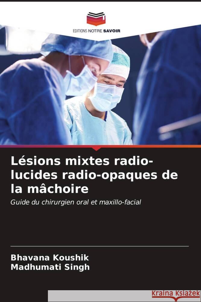 L?sions mixtes radio-lucides radio-opaques de la m?choire Bhavana Koushik Madhumati Singh 9786204942759