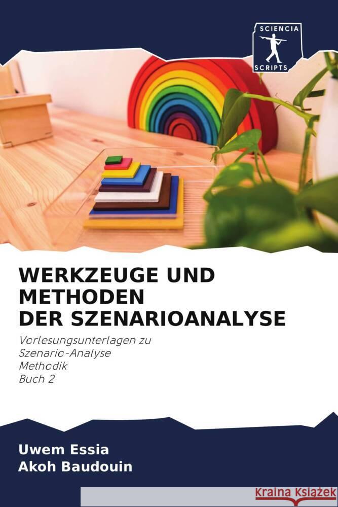 WERKZEUGE UND METHODEN DER SZENARIOANALYSE Essia, Uwem, Baudouin, Akoh 9786204943268 Sciencia Scripts