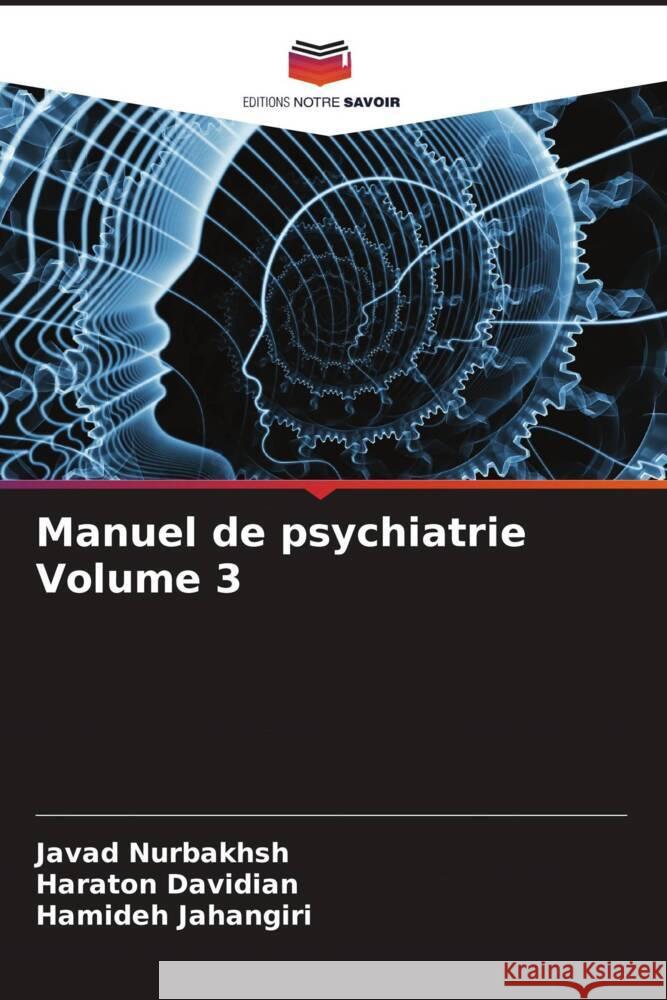 Manuel de psychiatrie Volume 3 Nurbakhsh, Javad, Davidian, Haraton, Jahangiri, Hamideh 9786204943411 Editions Notre Savoir