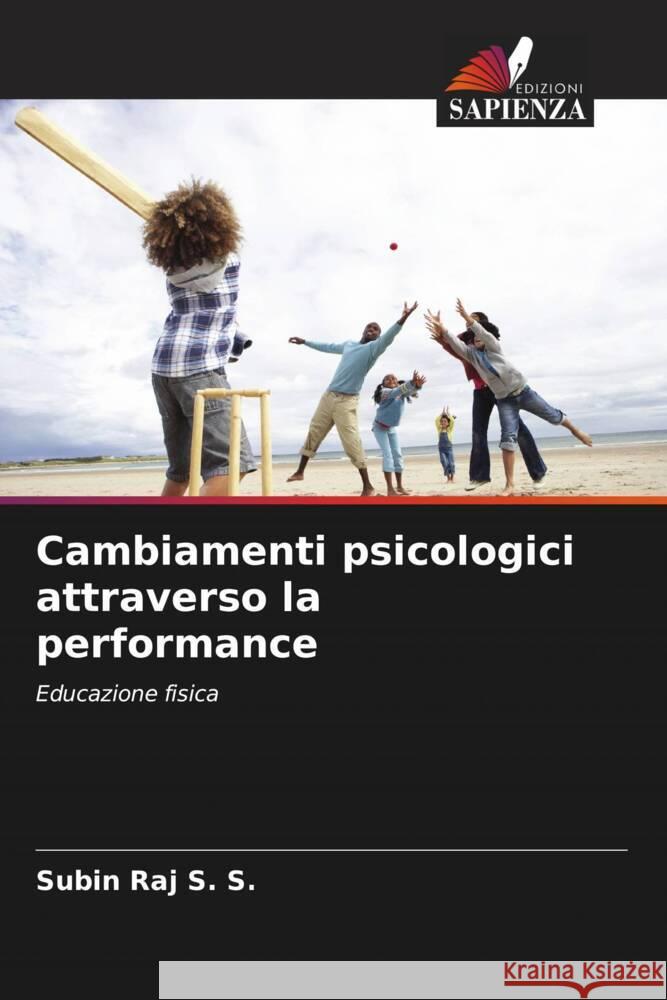 Cambiamenti psicologici attraverso la performance S. S., Subin Raj 9786204943466