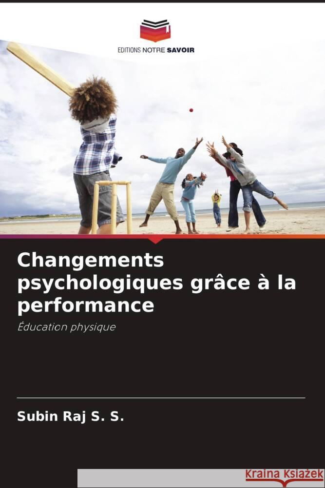 Changements psychologiques grâce à la performance S. S., Subin Raj 9786204943473