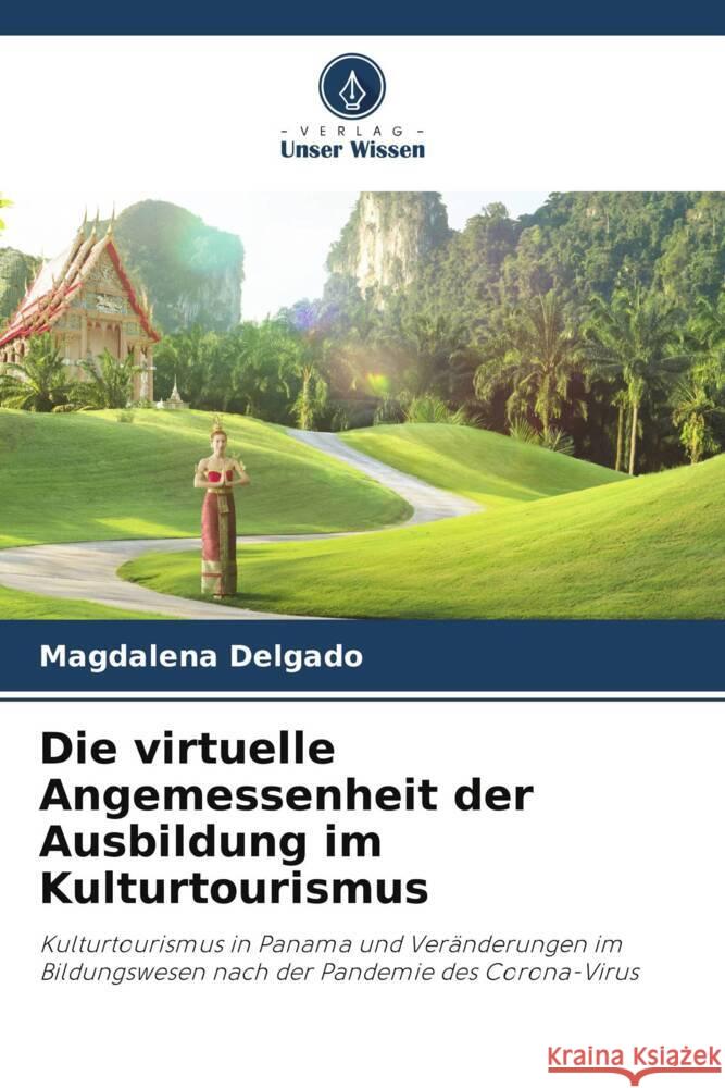 Die virtuelle Angemessenheit der Ausbildung im Kulturtourismus Delgado, Magdalena 9786204943565