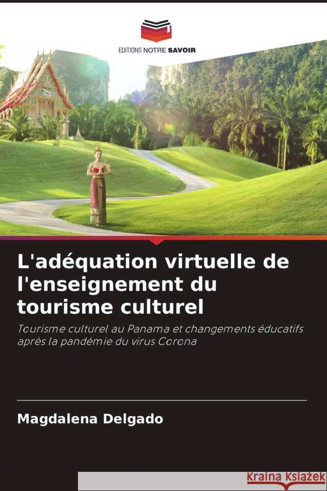 L'adéquation virtuelle de l'enseignement du tourisme culturel Delgado, Magdalena 9786204943572