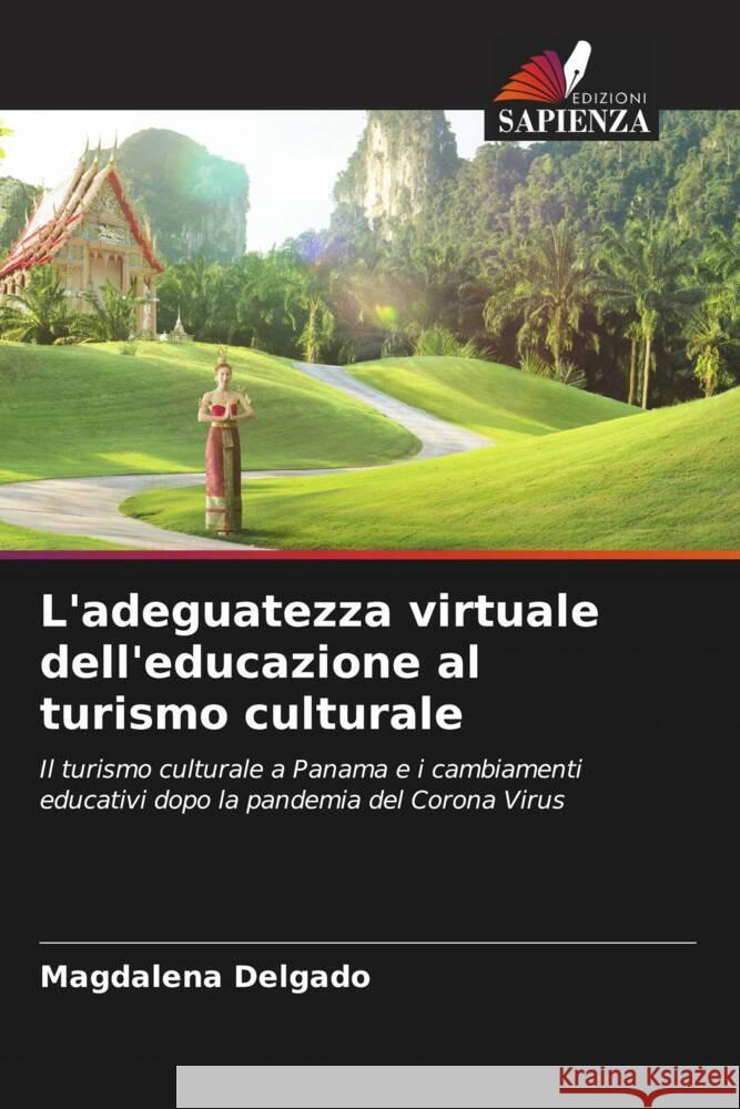 L'adeguatezza virtuale dell'educazione al turismo culturale Delgado, Magdalena 9786204943589