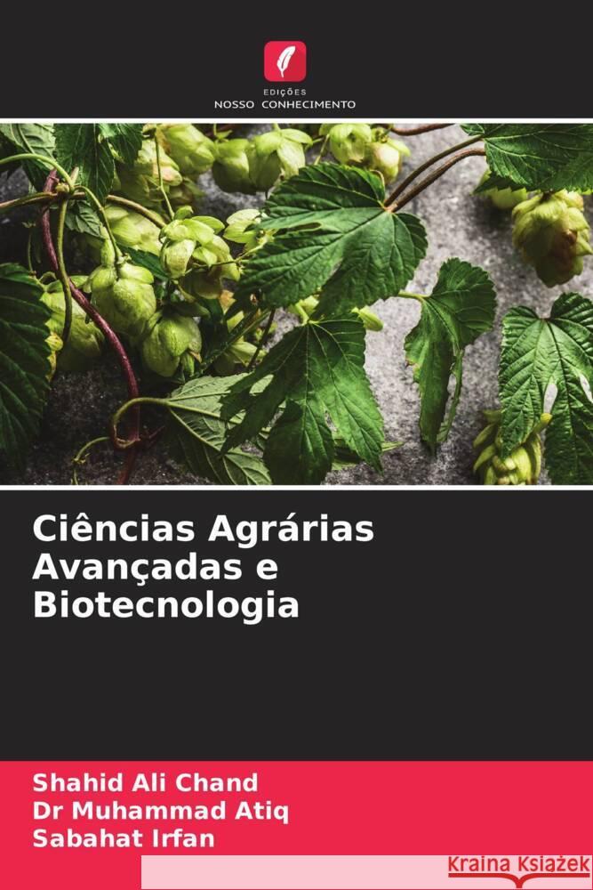 Ciências Agrárias Avançadas e Biotecnologia Chand, Shahid Ali, Atiq, Dr Muhammad, Irfan, Sabahat 9786204943855