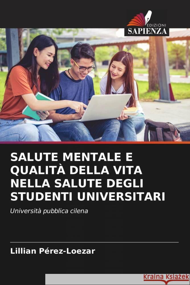 SALUTE MENTALE E QUALITÀ DELLA VITA NELLA SALUTE DEGLI STUDENTI UNIVERSITARI Pérez-Loezar, Lillian 9786204943954