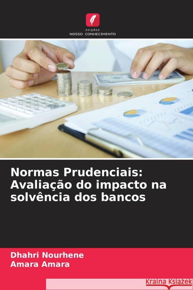 Normas Prudenciais: Avaliação do impacto na solvência dos bancos Nourhene, Dhahri, Amara, Amara 9786204944593