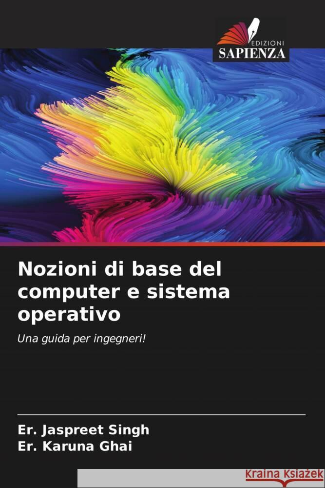 Nozioni di base del computer e sistema operativo Singh, Er. Jaspreet, Ghai, Er. Karuna 9786204945293 Edizioni Sapienza