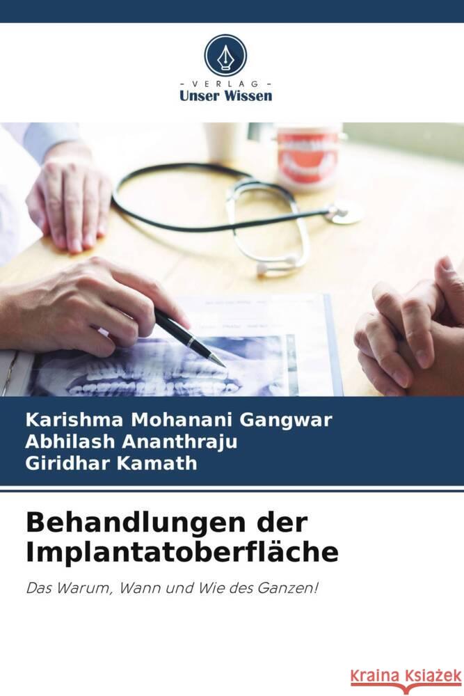 Behandlungen der Implantatoberfläche Gangwar, Karishma Mohanani, Ananthraju, Abhilash, Kamath, Giridhar 9786204945651