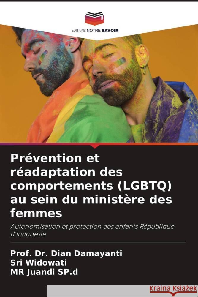 Prévention et réadaptation des comportements (LGBTQ) au sein du ministère des femmes Damayanti, Dian, Widowati, Sri, SP.d, MR Juandi 9786204945811 Editions Notre Savoir