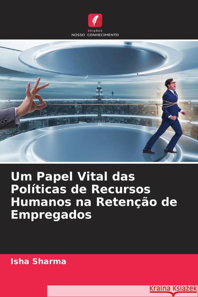 Um Papel Vital das Políticas de Recursos Humanos na Retenção de Empregados Sharma, Isha 9786204945965