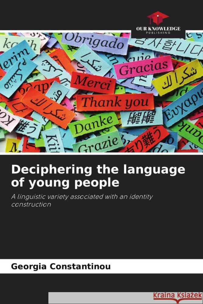 Deciphering the language of young people Constantinou, Georgia 9786204946030