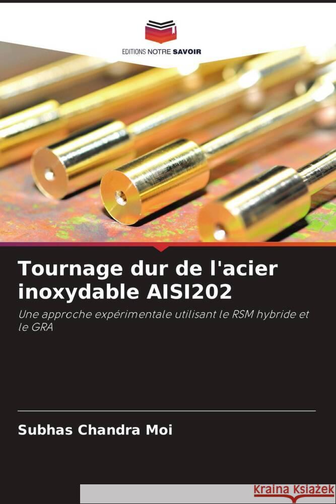 Tournage dur de l'acier inoxydable AISI202 Moi, Subhas Chandra 9786204947082 Editions Notre Savoir