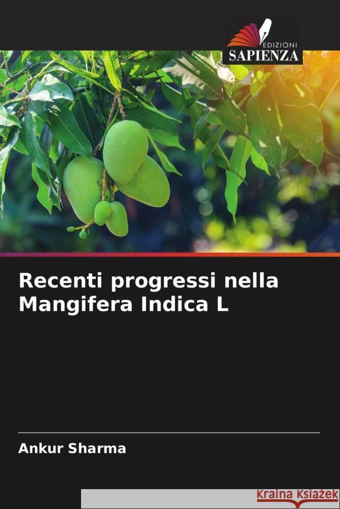 Recenti progressi nella Mangifera Indica L Sharma, Ankur 9786204947266