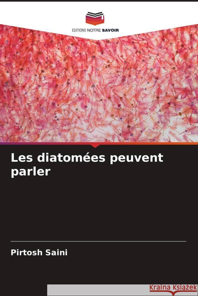 Les diatomées peuvent parler Saini, Pirtosh 9786204947754 Editions Notre Savoir