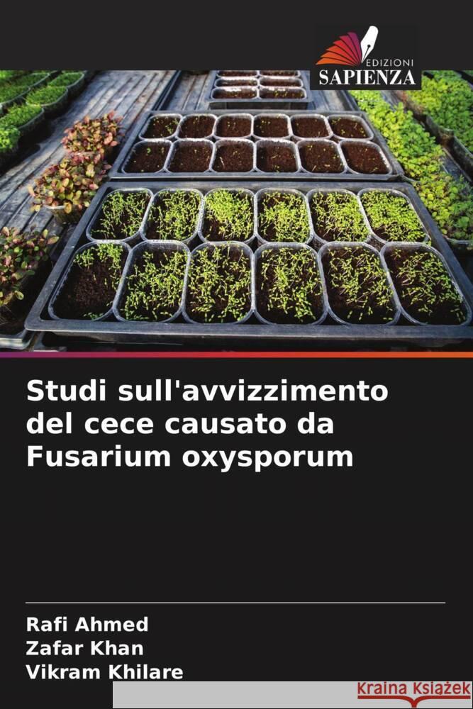 Studi sull'avvizzimento del cece causato da Fusarium oxysporum Ahmed, Rafi, Khan, Zafar, Khilare, Vikram 9786204947853