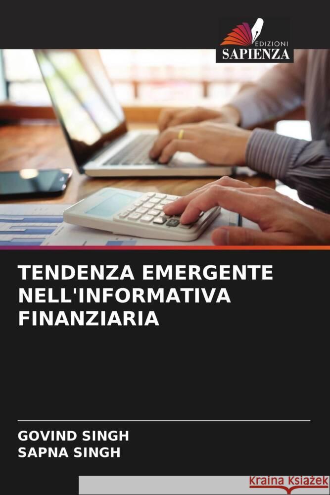 TENDENZA EMERGENTE NELL'INFORMATIVA FINANZIARIA Singh, Govind, Singh, Sapna 9786204948171 Edizioni Sapienza