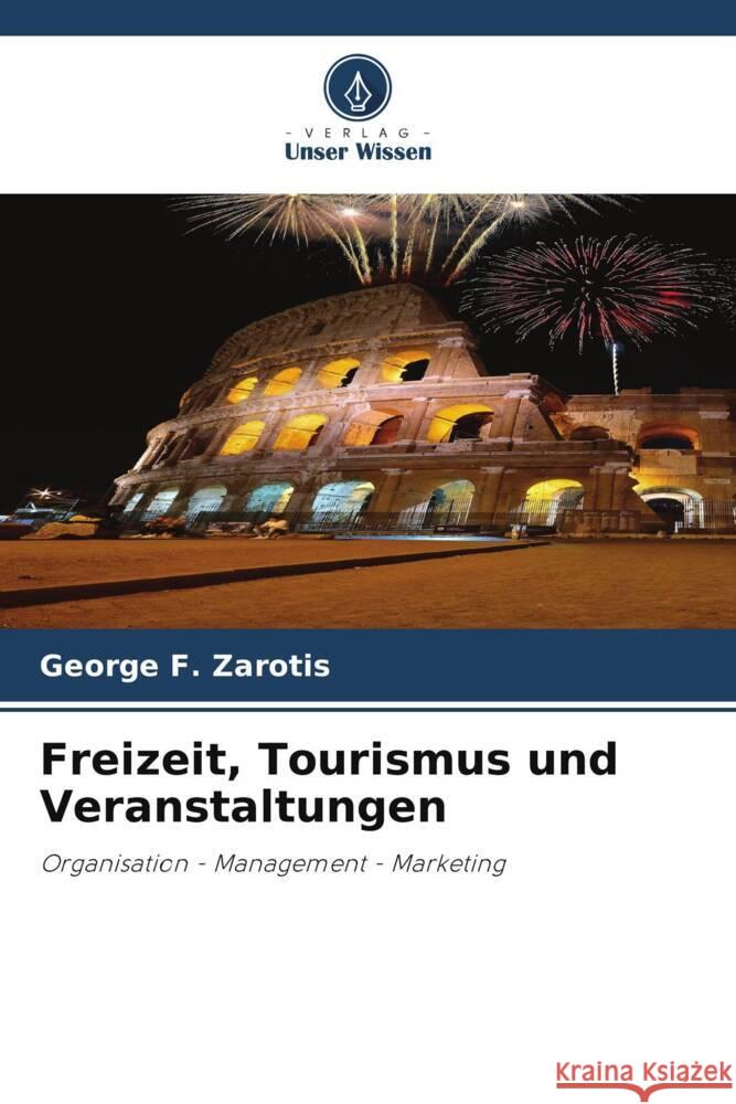 Freizeit, Tourismus und Veranstaltungen Zarotis, George F. 9786204948256 Verlag Unser Wissen