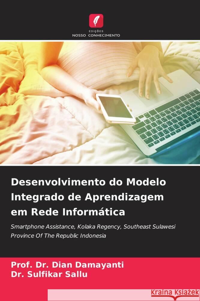 Desenvolvimento do Modelo Integrado de Aprendizagem em Rede Informática Damayanti, Dian, Sallu, Dr. Sulfikar 9786204948485 Edições Nosso Conhecimento