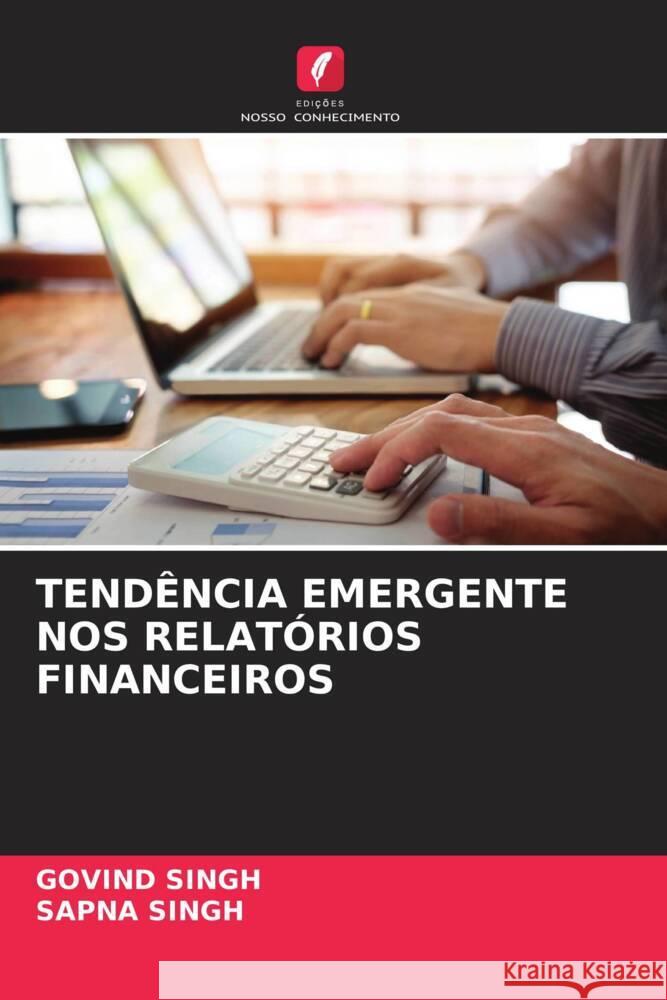 TENDÊNCIA EMERGENTE NOS RELATÓRIOS FINANCEIROS Singh, Govind, Singh, Sapna 9786204948799 Edições Nosso Conhecimento