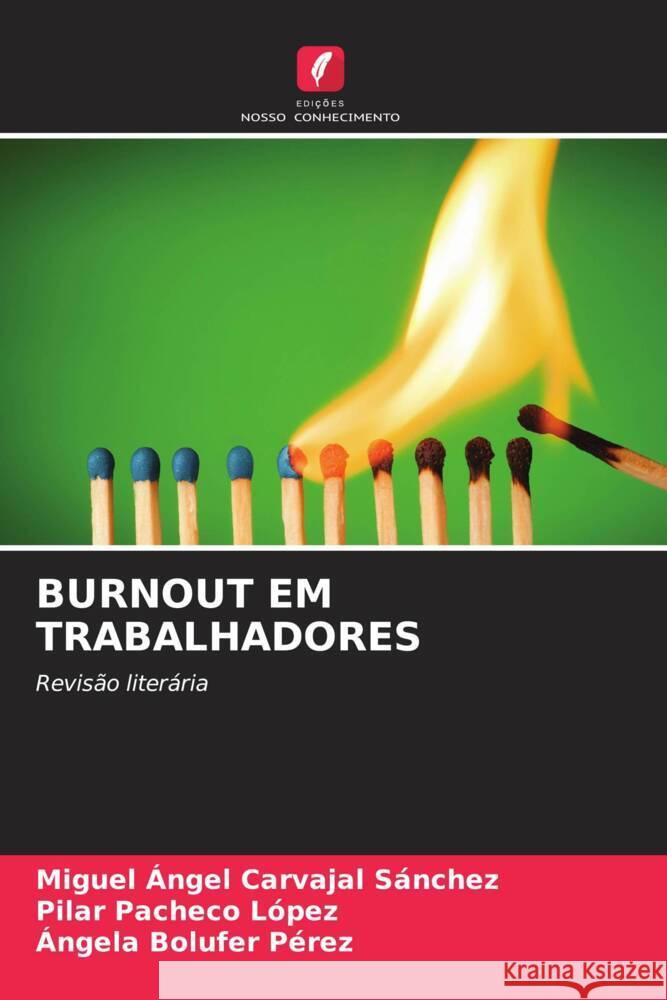 BURNOUT EM TRABALHADORES Carvajal Sánchez, Miguel Ángel, Pacheco López, Pilar, Bolufer Pérez, Ángela 9786204948850