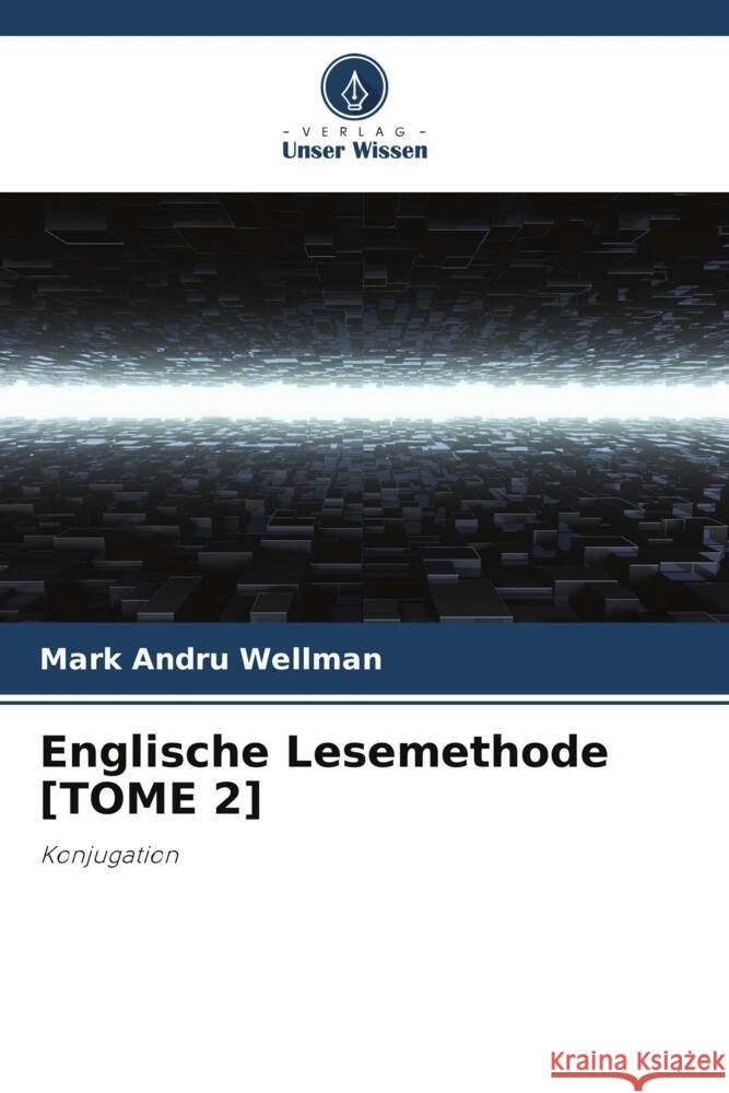 Englische Lesemethode [TOME 2] Wellman, Mark Andru 9786204949062