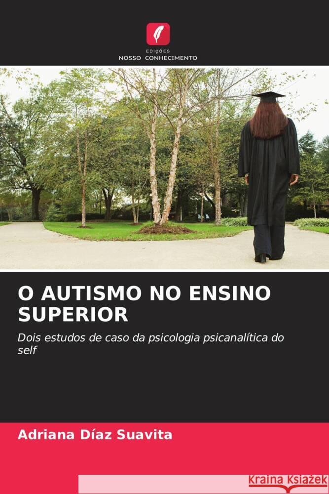 O AUTISMO NO ENSINO SUPERIOR Díaz Suavita, Adriana 9786204949338