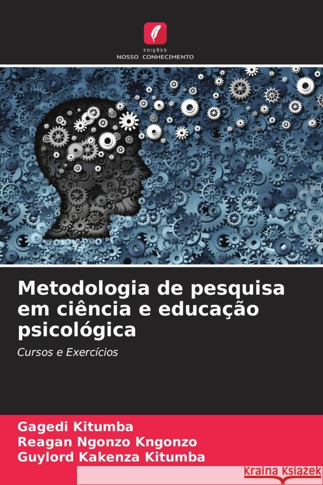 Metodologia de pesquisa em ciência e educação psicológica KITUMBA, GAGEDI, Ngonzo Kngonzo, Reagan, Kakenza Kitumba, Guylord 9786204949369